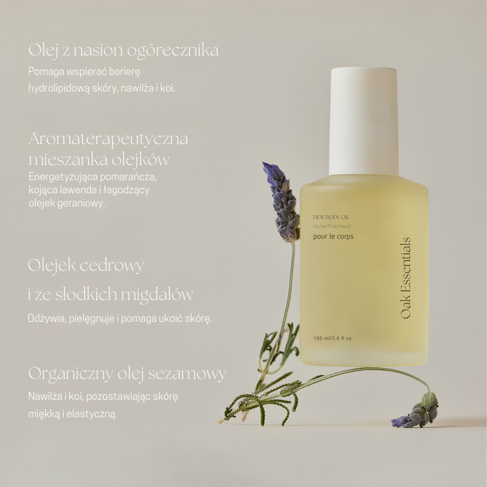 Oak Essentials Dew Body Oil (5) Oak Essentials Dew Body Oil 100 ml - olejek do ciała z olejem z ogórecznika, słodkich migdałów i sezamu oraz aromatyczną mieszanką olejków, wspierający nawilżenie, ukojenie i miękkość skóry.